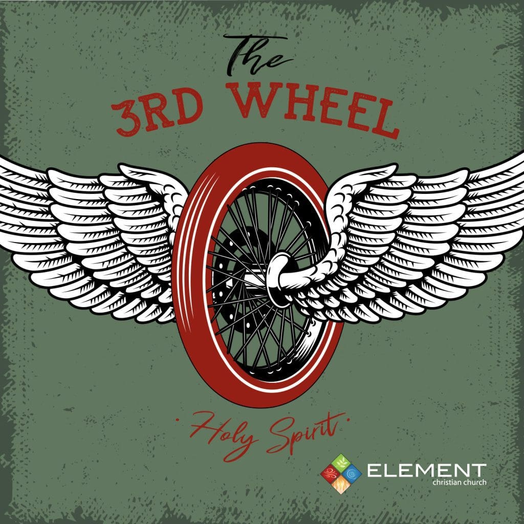 Week 8. The 3rd Wheel – Misunderstanding the Spirit – Walk in the Spirit Part 2