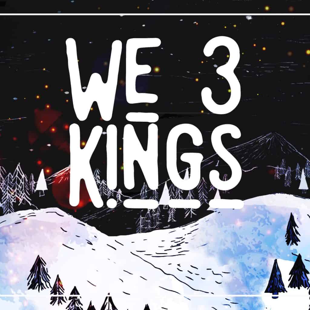 We 3 Kings 5: King Jesus (Christmas Eve)