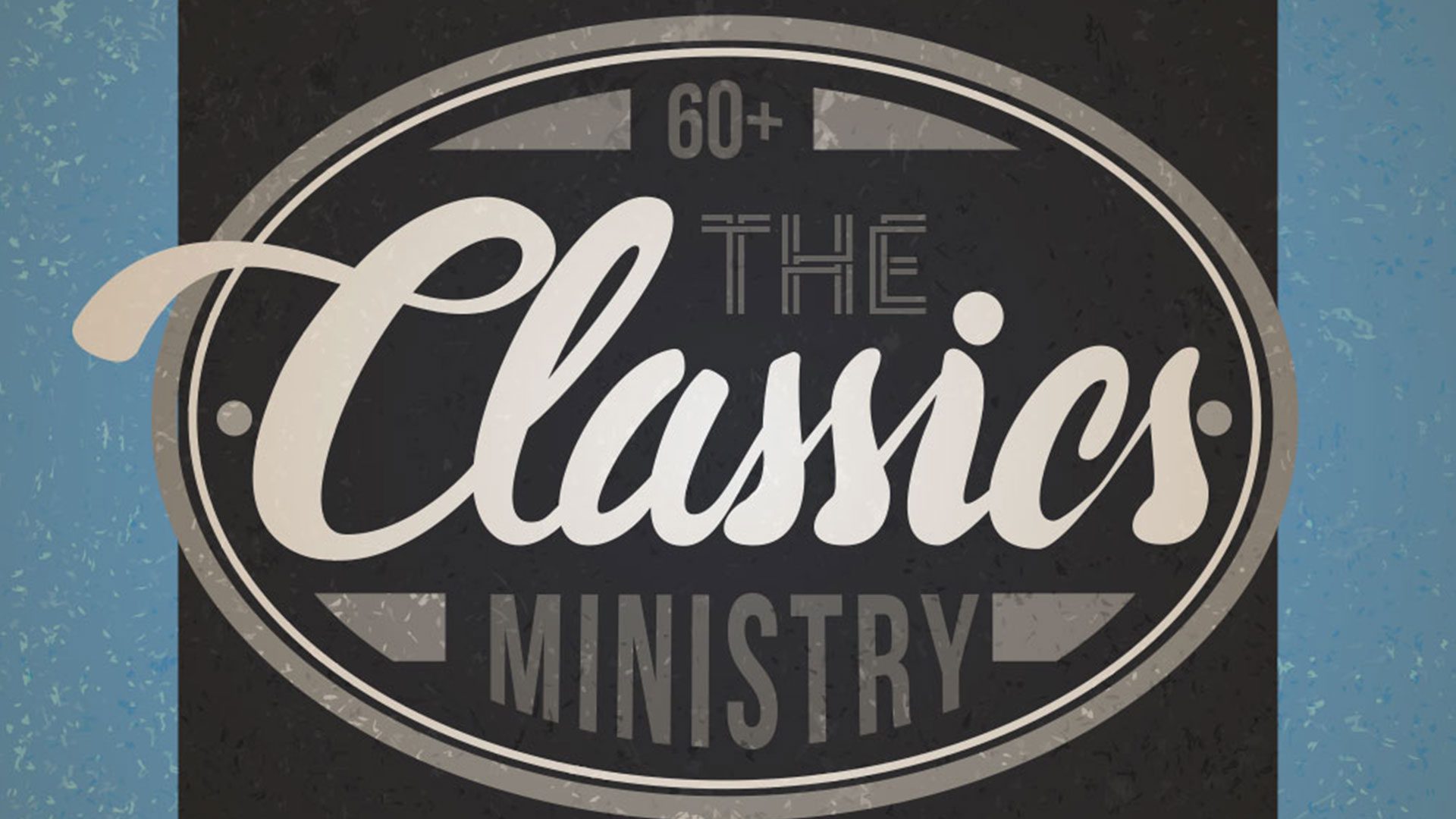 The Classics Ministry for 60+