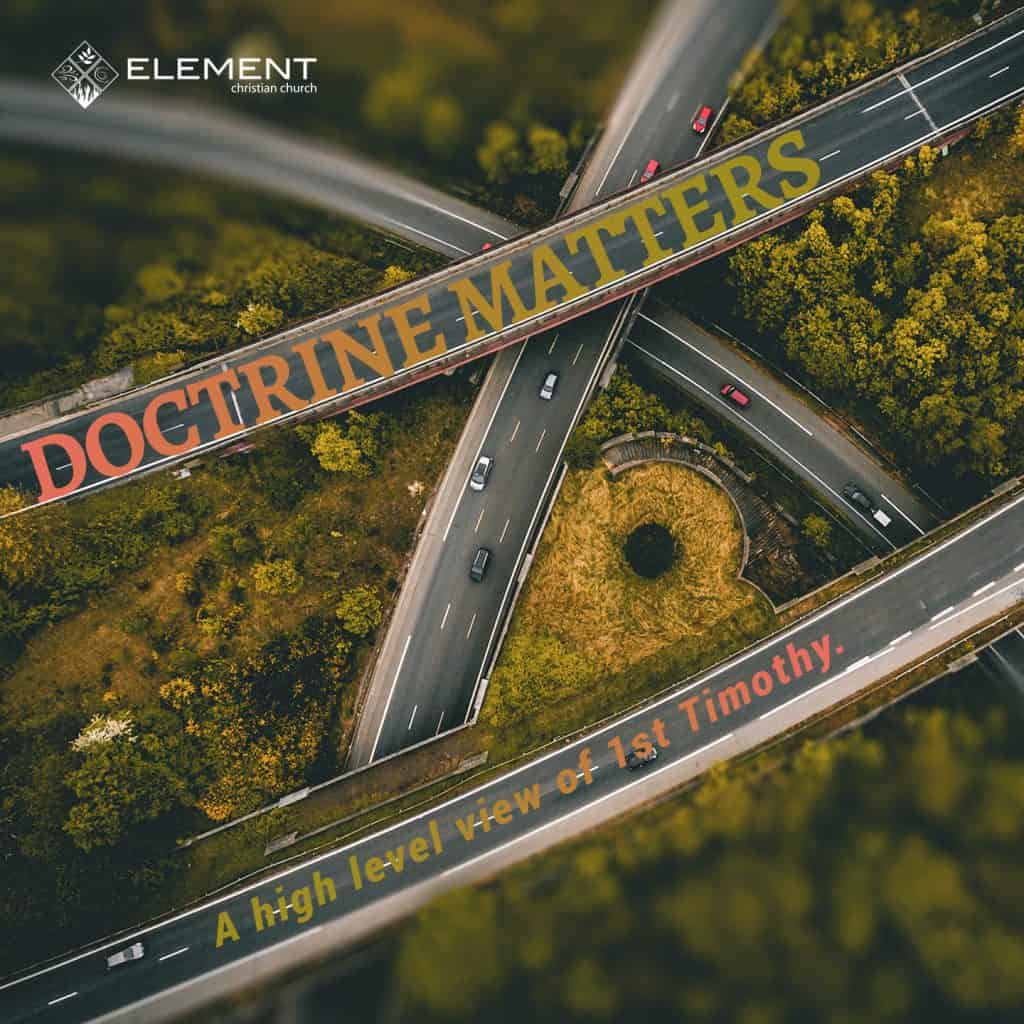 Sermon Series: Doctrine Matters (A High Level View of 1 Timothy).