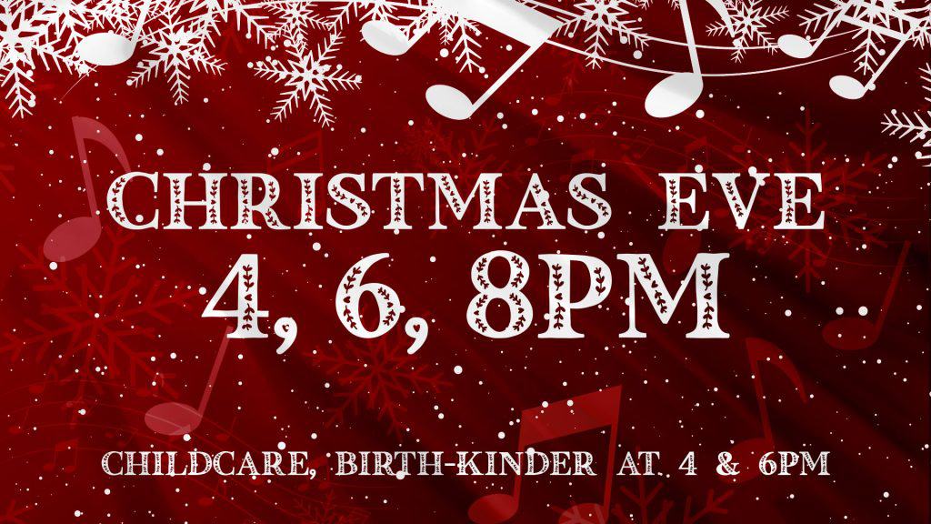 Christmas Eve Services: 4, 6, & 8pm
