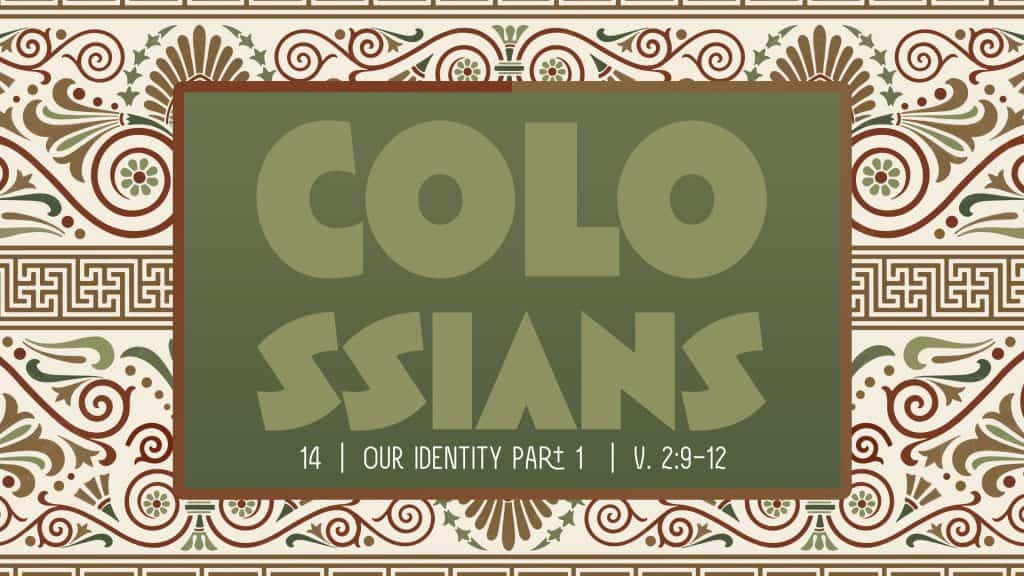 Colossians Week 14: Our Identity Part 1