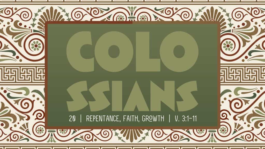 Colossians Week 20:Repentance,Faith,Growth