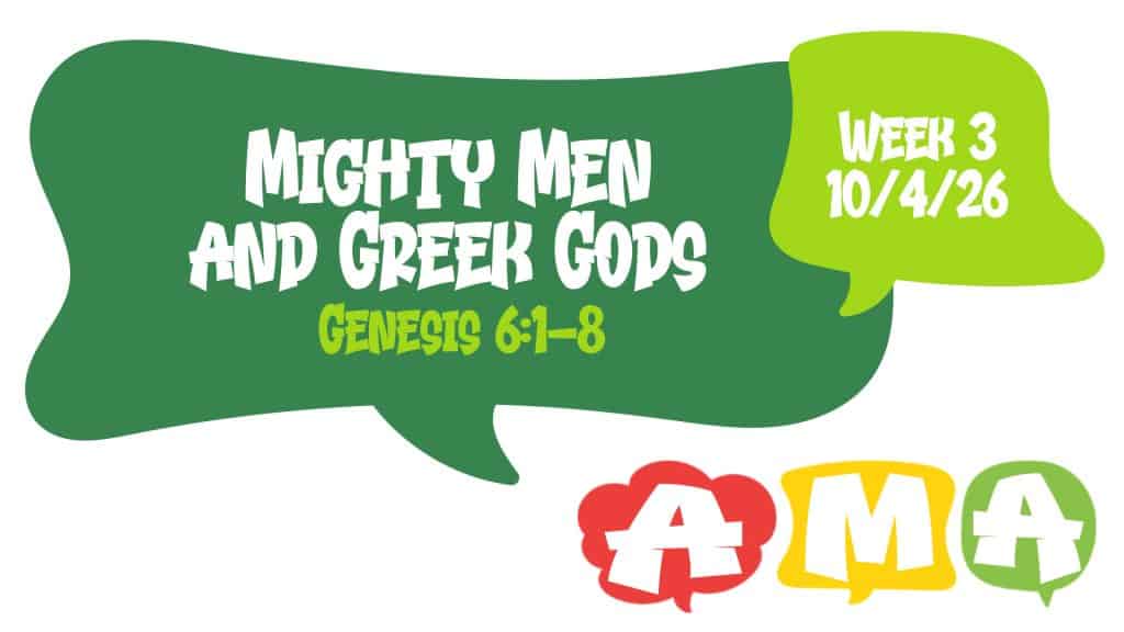 AMA Week 3 – Mighty Men and Greek Gods